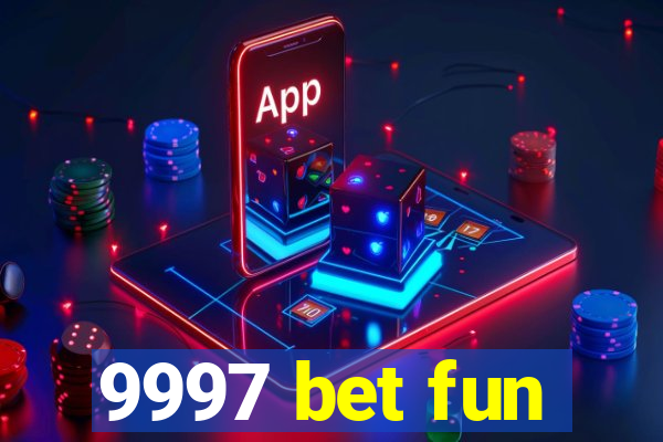 9997 bet fun